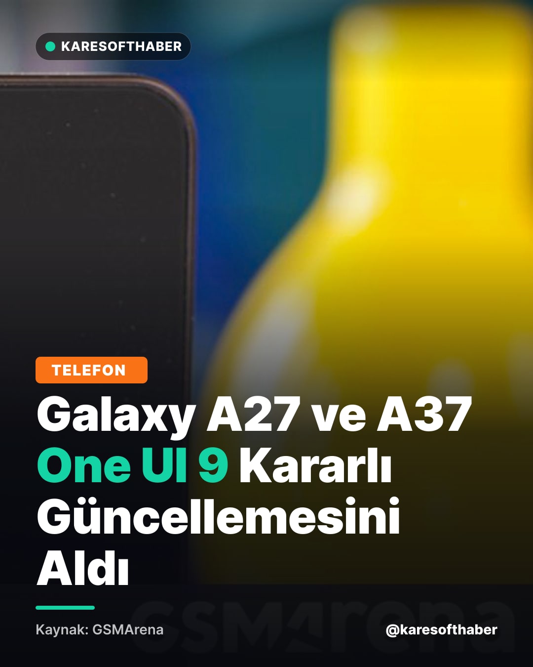 Galaxy A27 ve A37 One UI 9 Kararlı Güncellemesini Aldı
