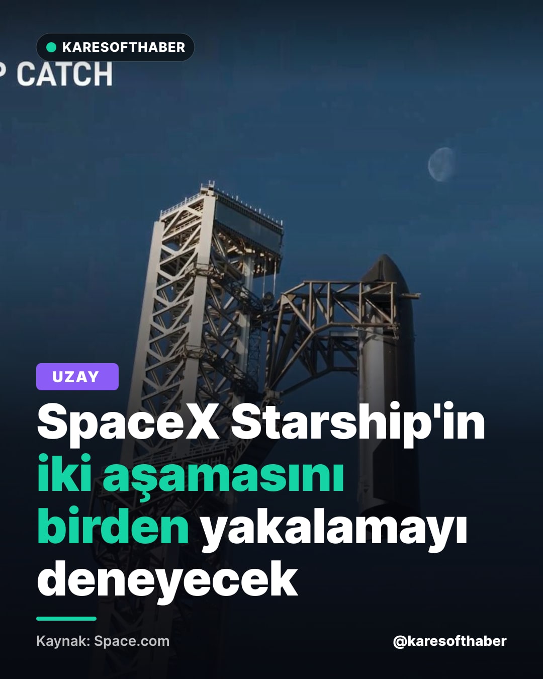 SpaceX Starship'in iki aşamasını birden yakalamayı deneyecek