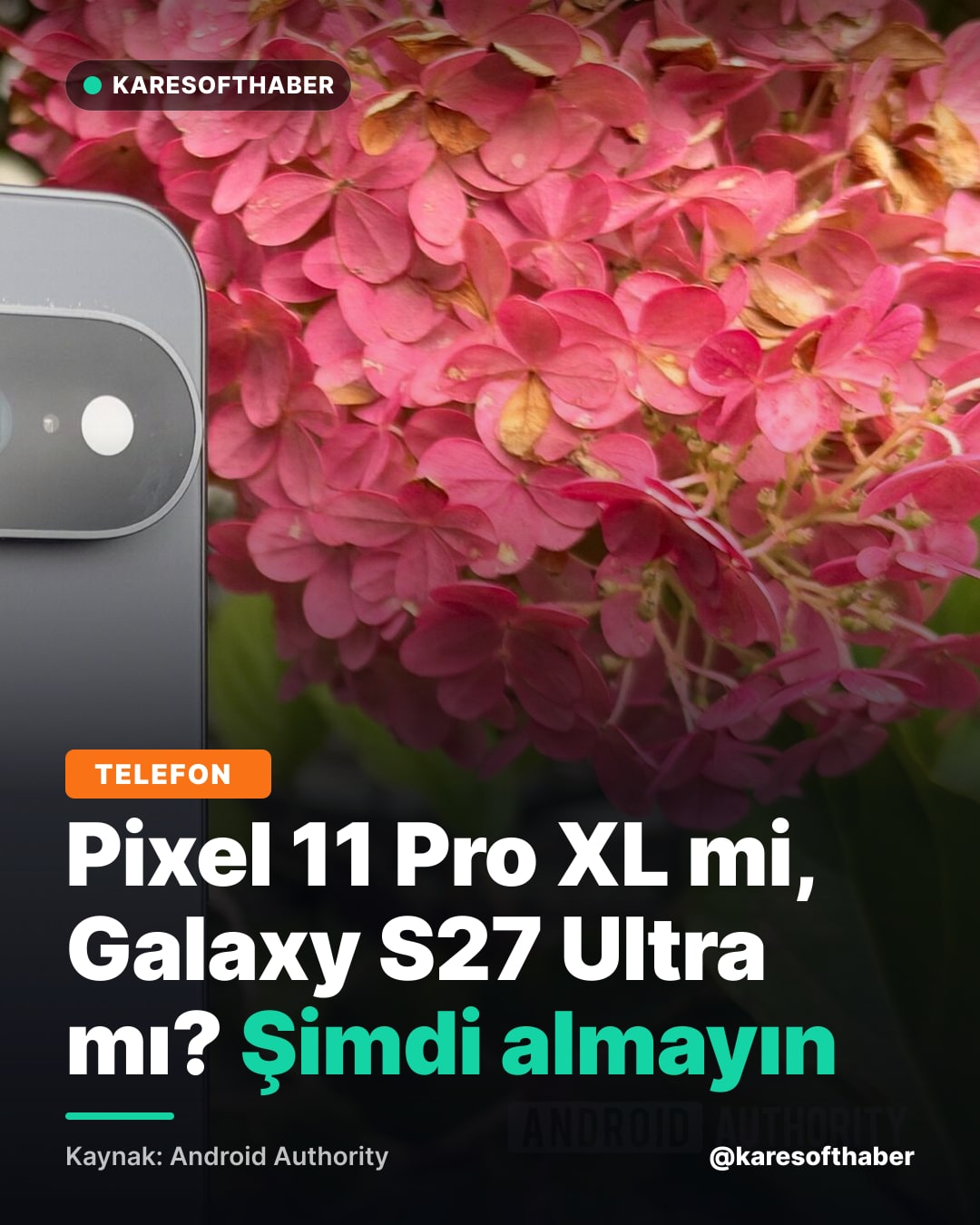 Pixel 11 Pro XL mi, Galaxy S27 Ultra mı? Şimdi almayın