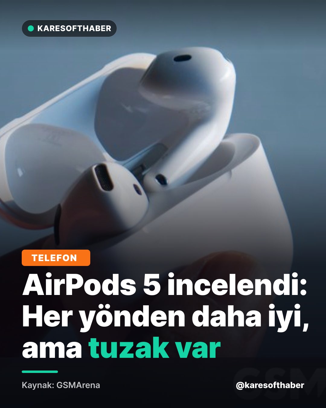 AirPods 5 incelendi: Her yönden daha iyi, ama tuzak var