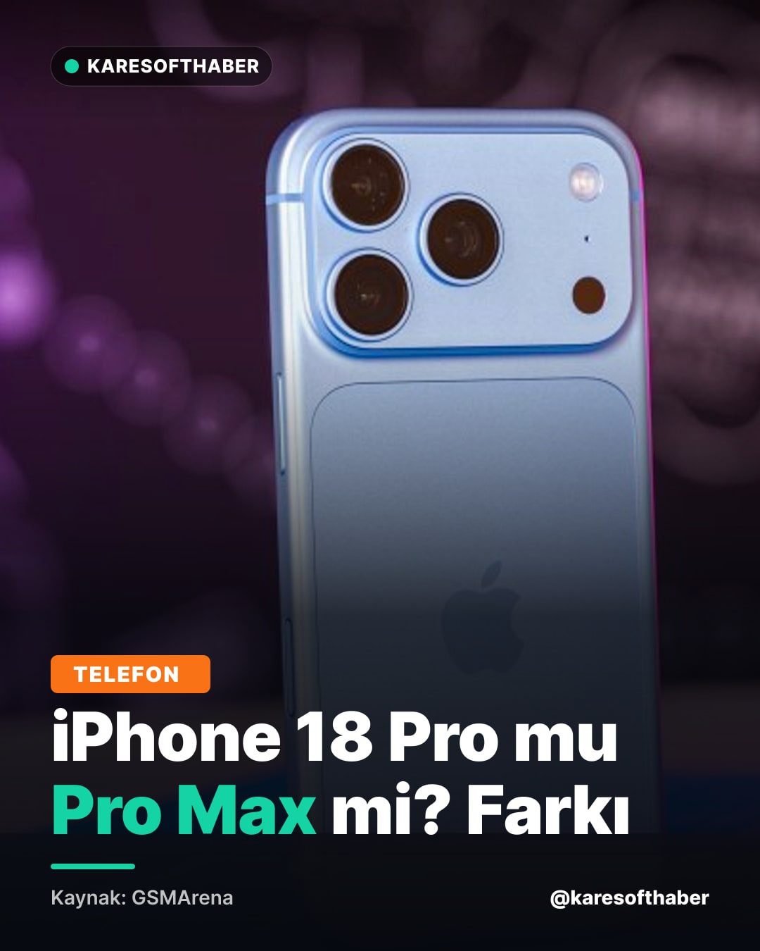 iPhone 18 Pro mu Pro Max mi? Farkı