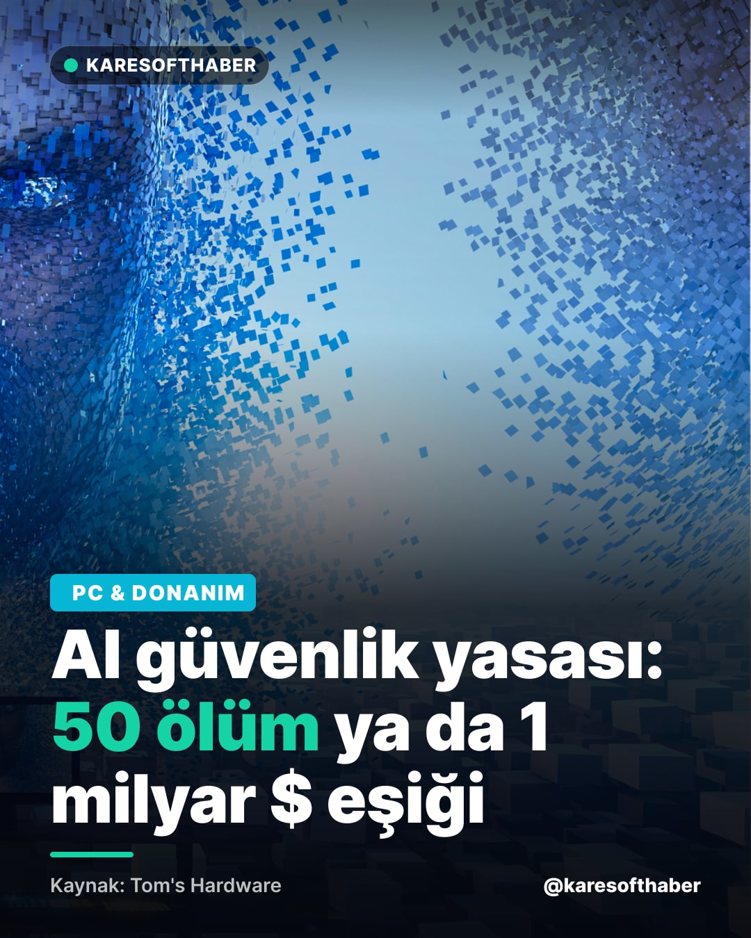 AI güvenlik yasası: 50 ölüm ya da 1 milyar $ eşiği