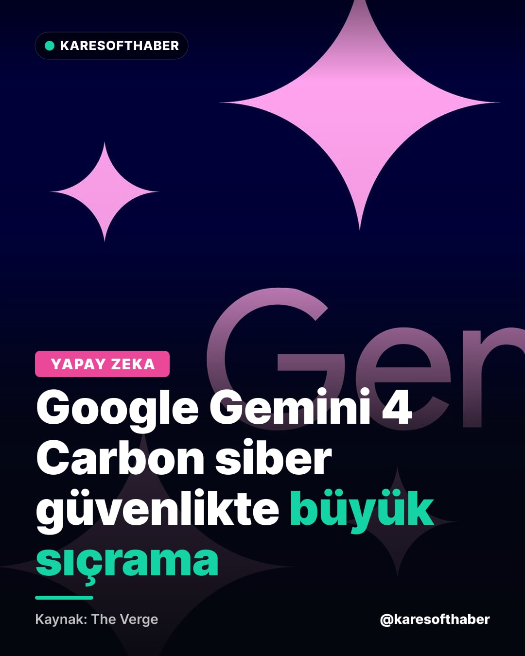 Google Gemini 4 Carbon siber güvenlikte büyük sıçrama