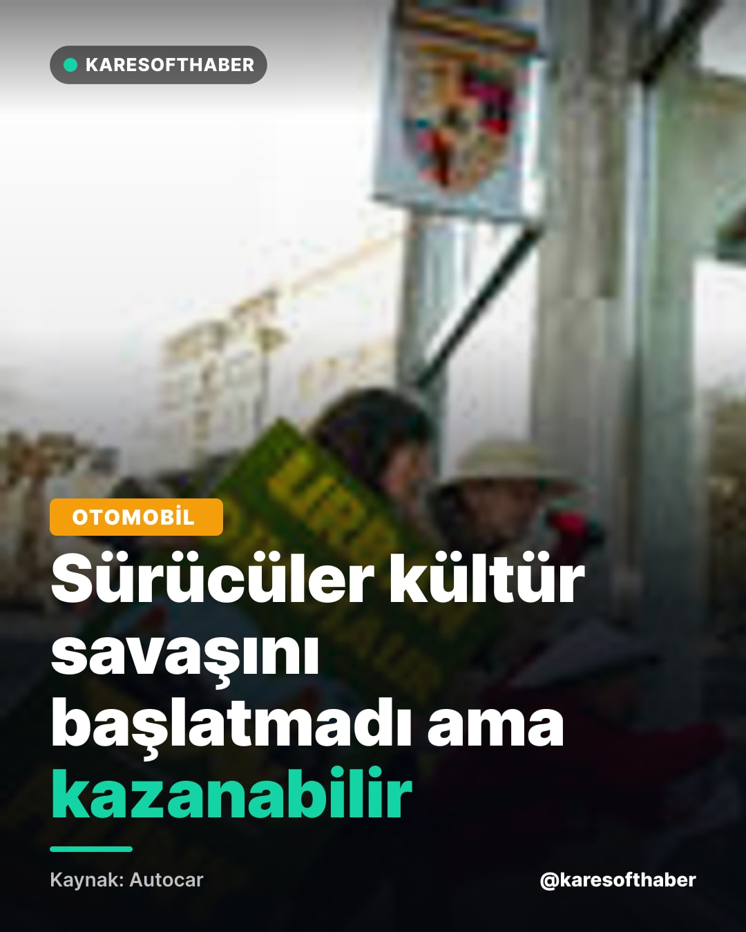 Sürücüler kültür savaşını başlatmadı ama kazanabilir