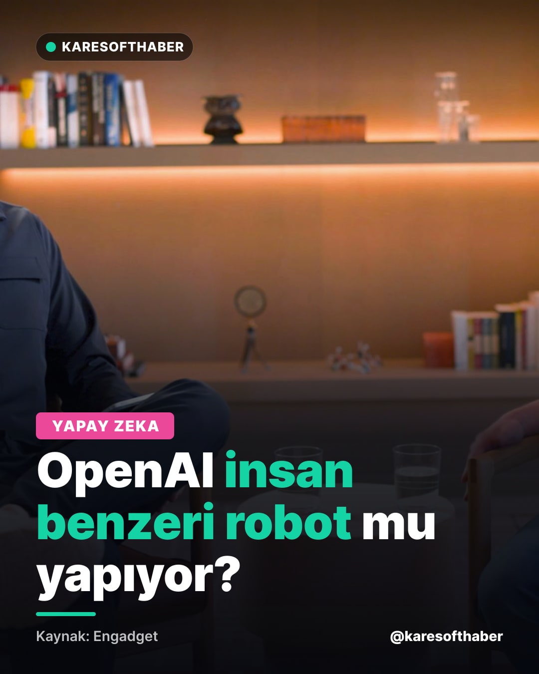 OpenAI insan benzeri robot mu yapıyor?