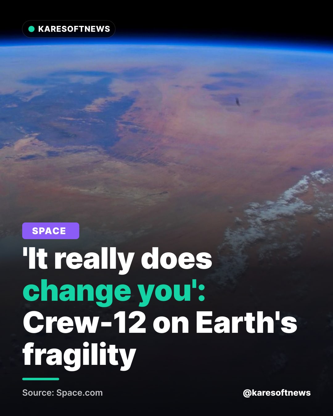 'It really does change you': Crew-12 on Earth's fragility