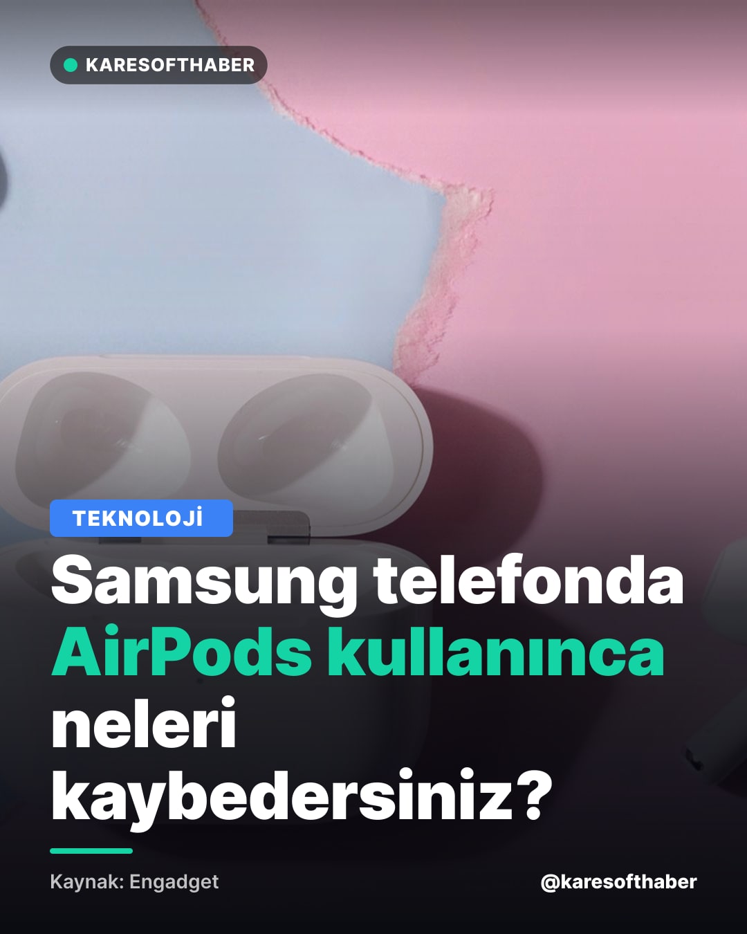 Samsung telefonda AirPods kullanınca neleri kaybedersiniz?