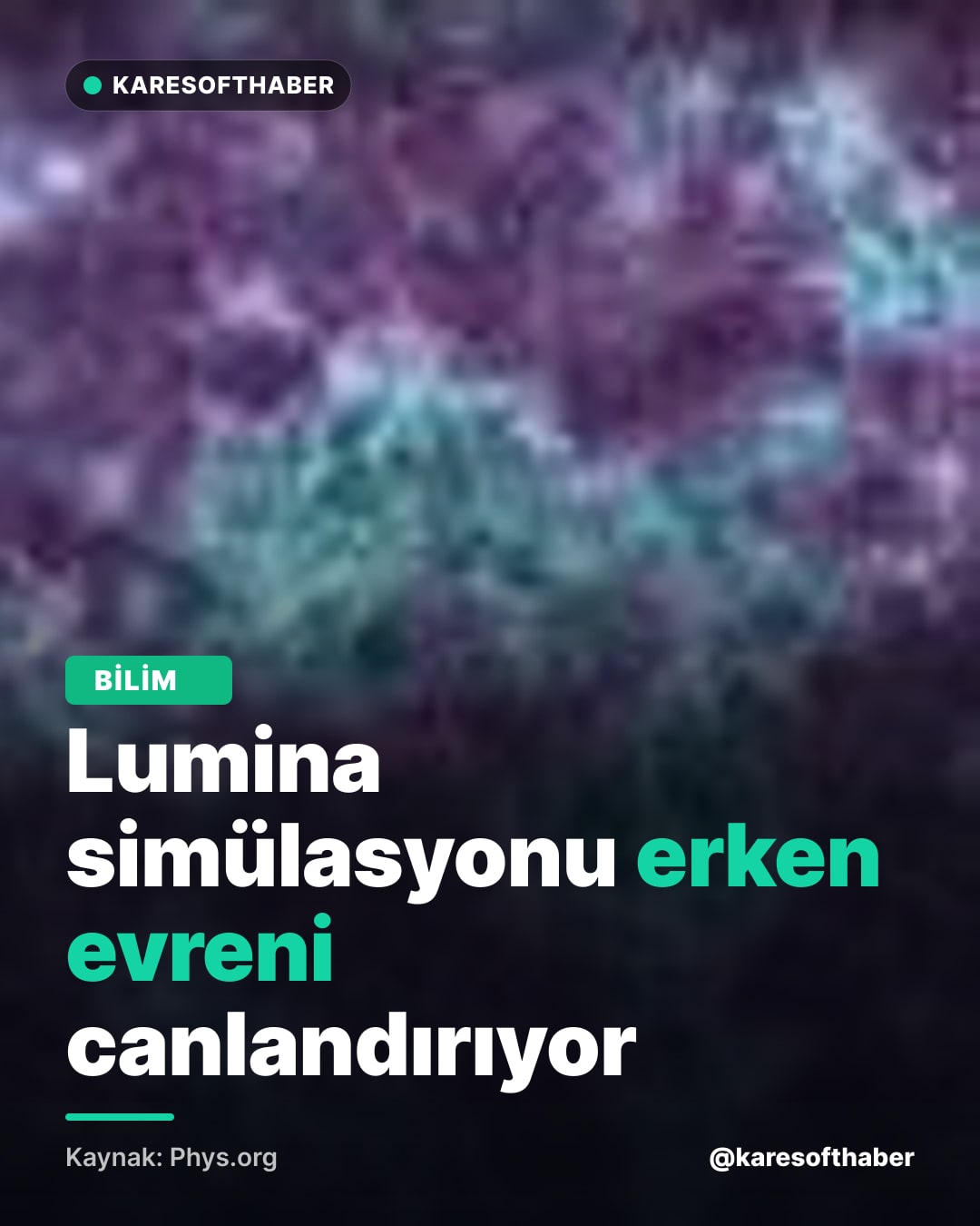 Lumina simülasyonu erken evreni canlandırıyor